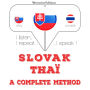 Slovenský - Thai: kompletná metóda: I listen, I repeat, I speak : language learning course