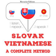 Slovenský - Vietnamese: kompletná metóda: I listen, I repeat, I speak : language learning course