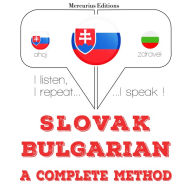 Slovenský - bulharsky: kompletná metóda: I listen, I repeat, I speak : language learning course