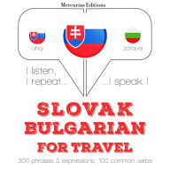 Slovenský - bulharsky: Na cestovanie: I listen, I repeat, I speak : language learning course