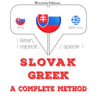 Slovenský - po grécky: kompletná metóda: I listen, I repeat, I speak : language learning course