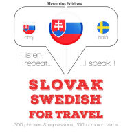 Slovenský - ¿védsky: Na cestovanie: I listen, I repeat, I speak : language learning course