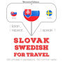 Slovenský - ¿védsky: Na cestovanie: I listen, I repeat, I speak : language learning course