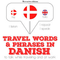 Travel words and phrases in Danish: Listen, Repeat, Speak language learning course