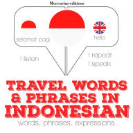 Travel words and phrases in Indonesian: Listen, Repeat, Speak language learning course