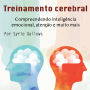 Treinamento cerebral: Compreendendo inteligência emocional, atenção e muito mais