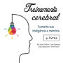 Treinamento cerebral: Aumente sua inteligência e memória