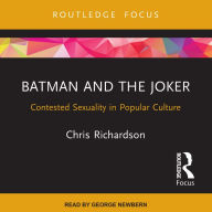 Batman and the Joker: Contested Sexuality in Popular Culture