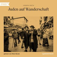 Juden auf Wanderschaft (Ungekürzt)