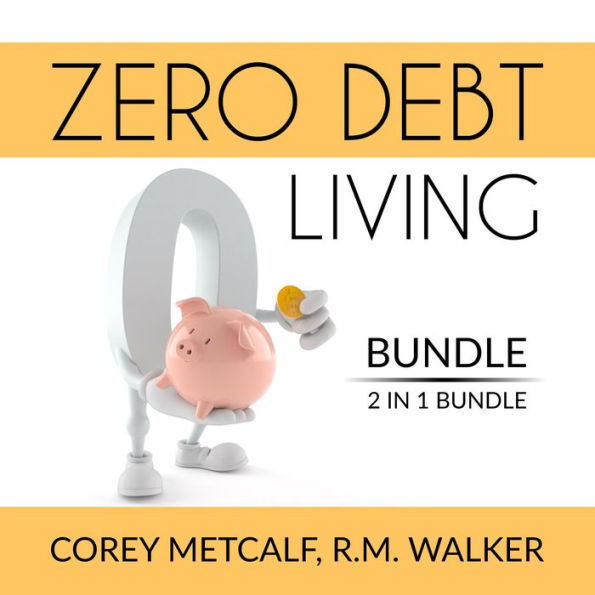 Zero Debt Living Bundle, 2 IN 1 Bundle: Debt-Free Living, How to Be Debt Free