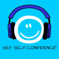 Get Self-Confidence!: Mehr Selbstbewusstsein mit Hypnose