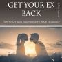 Get Your Ex Back: Tips to Get Back Together with Your Ex Quickly