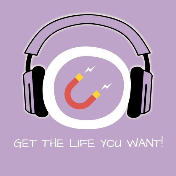 Get the Life you want!: Cosmic Ordering by Hypnosis