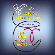 Me casé con el Doctor Pene que también arregla mujeres...