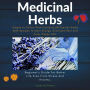 medicinal herbs: beginner's guide for better life free from stress and anxiety: simple to follow plan contains 28 popular herbs with recipes to gain energy, eliminate pain and enjoy happy life.