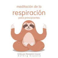 Meditación de la respiración para principiantes: Lo esencial de la relajación
