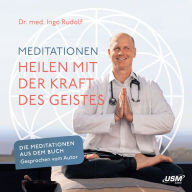 Meditationen: Heilen mit der Kraft des Geistes