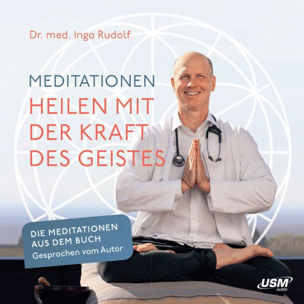 Meditationen: Heilen mit der Kraft des Geistes