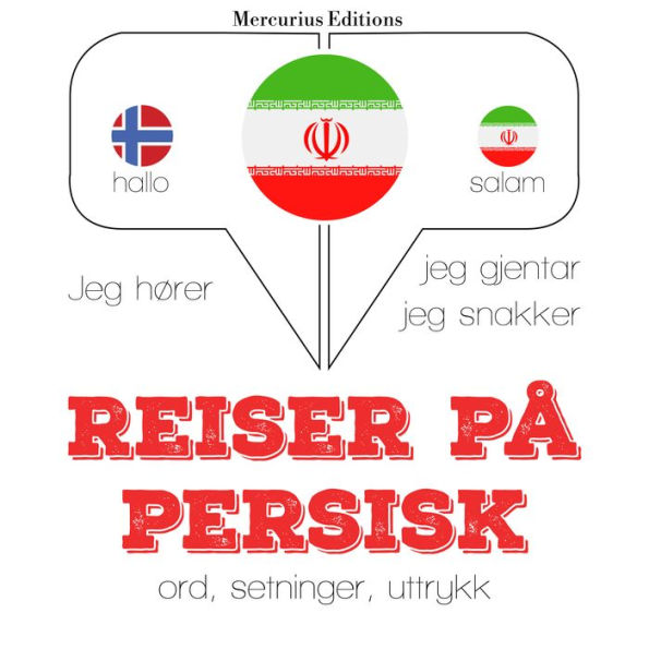 Reiser på persisk: Jeg hører, jeg gjentar, jeg snakker