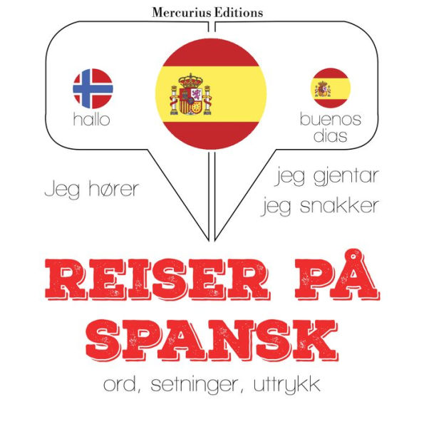 Reiser på spansk: Jeg hører, jeg gjentar, jeg snakker