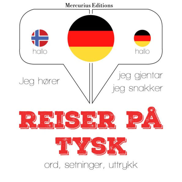 Reiser på tysk: Jeg hører, jeg gjentar, jeg snakker