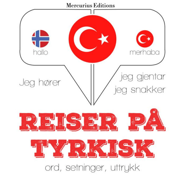 Reiser på tyrkisk: Jeg hører, jeg gjentar, jeg snakker