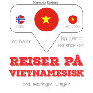 Reiser på vietnamesisk: Jeg hører, jeg gjentar, jeg snakker