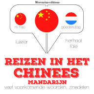 Reizen in het Chinees - Mandarijn: Luister, herhaal, spreek: taalleermethode