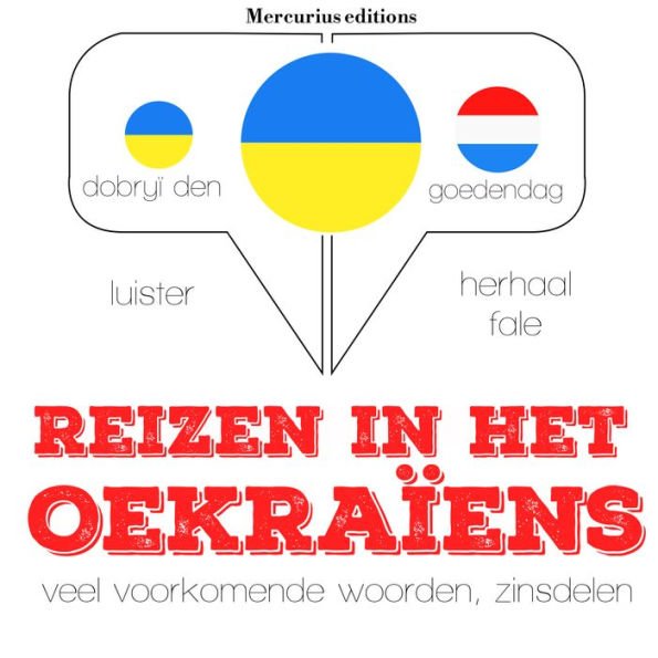 Reizen in het Oekraïens: Luister, herhaal, spreek: taalleermethode