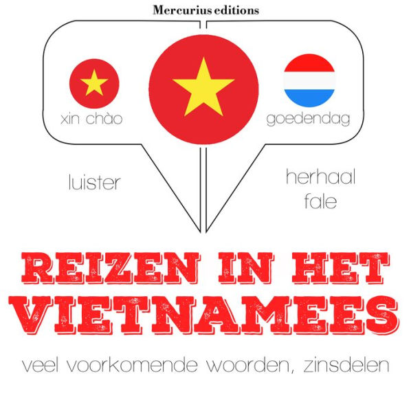 Reizen in het Vietnamees: Luister, herhaal, spreek: taalleermethode