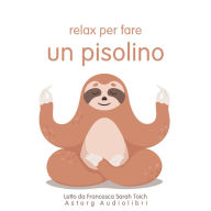 Relax per fare un pisolino: L'essenziale del rilassamento