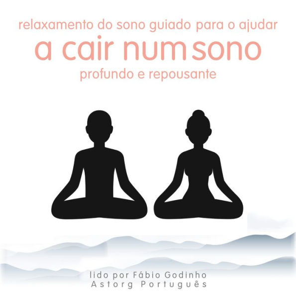 Relaxamento do sono guiado para ajudá-lo a cair em um sono profundo e reparador.: o melhor do relaxamento