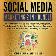 Social Media Marketing 2 in 1 Bundle: Learn the Secrets to use Facebook, Instagram, Youtube and Twitter for your Business, Agency or Personal Brand - 2020 Working Strategies!