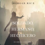 Soldado, Hermano, Hechicero (De Coronas y Gloria - Libro 5)