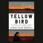 Yellow Bird: Oil, Murder, and a Woman's Search for Justice in Indian Country