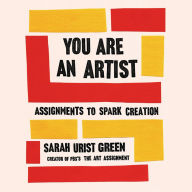 You Are an Artist: Assignments to Spark Creation