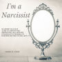 I'm a narcissist: An Honest Self-Help Guide To Identify And Understand The Symptoms Of Narcissistic Personality Disorder And How Do Deal With It
