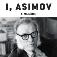 I, Asimov: A Memoir