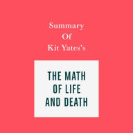 Summary of Kit Yates's The Math of Life and Death