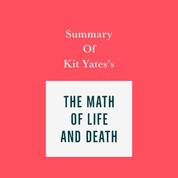 Summary of Kit Yates's The Math of Life and Death