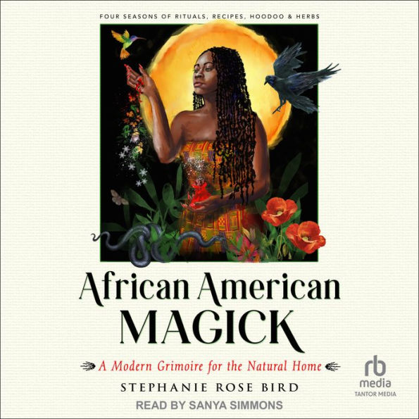 African American Magick: A Modern Grimoire for the Natural Home