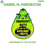The Snarkout Boys and the Avocado of Death