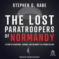 The Lost Paratroopers of Normandy: A Story of Resistance, Courage, and Solidarity in a French Village