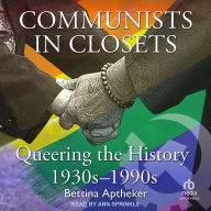 Communists in Closets: Queering the History 1930s-1990s