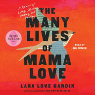 The Many Lives of Mama Love (Oprah's Book Club): A Memoir of Lying, Stealing, Writing, and Healing