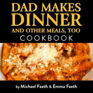 Dad Makes Dinner and Other Meals, Too