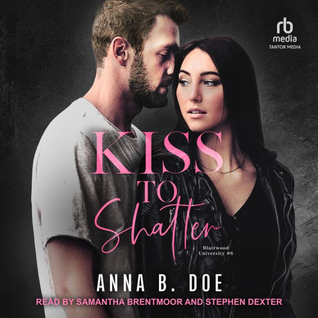 Kiss to Shatter by Anna B. Doe, Stephen Dexter, Samantha Brentmoor ...