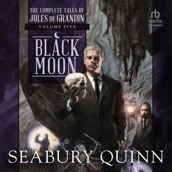 Black Moon: The Complete Tales of Jules de Grandin, Volume Five