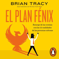 El Plan Fénix: Resurge de las cenizas con las 12 cualidades de las personas exitosas