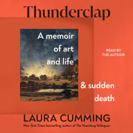 Thunderclap: A Memoir of Art and Life and Sudden Death